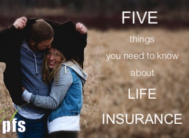 FIVE things you need to know about life insurance