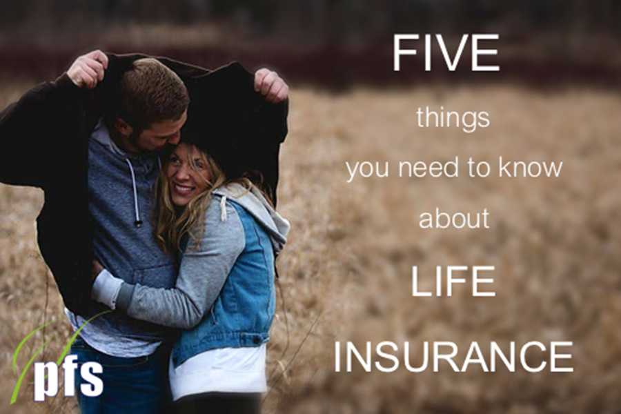 FIVE things you need to know about life insurance